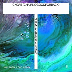 CHAIRNOGOODFORBACK - Let Music Always Round Me (WALTHER & OliO Remix) - s0694