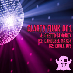 GHETTO SENORITA (CLARTY FUNK 001 OUT NOW)