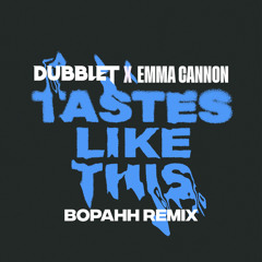 Tastes Like This (Bopahh Remix)