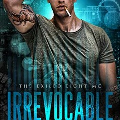 Get EBOOK EPUB KINDLE PDF Irrevocable (The Exiled Eight MC Book 1) by  Addison Jane �
