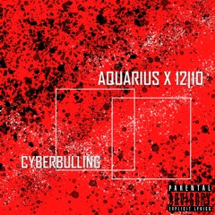 AQUARIUS x 12|10 Cyberbulling