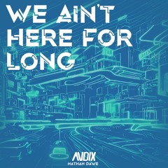 Nathan Dawe - We Ain't Here For Long (ANDIX Trance Remix)