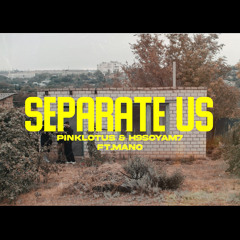 SEPARATE US [prod. by Pinklotus] (feat. MANO)