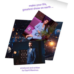 Make Your Life … Greatest Show On Earth