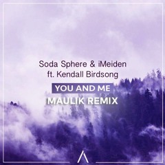 Soda Sphere & iMeiden ft. Kendall Birdsong - You And Me (Maulik Remix)