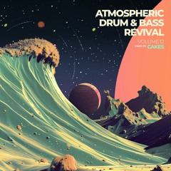 Cakes - Atmospheric Drum & Bass Revival Mix Series - Volume 12