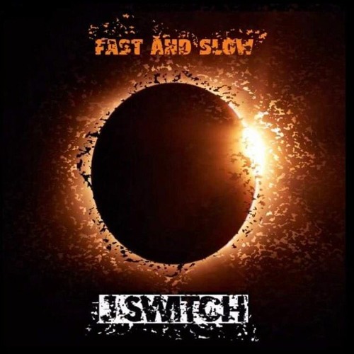 J SWITCH - FAST AND SLOW