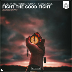 Fight The Good Fight (Rodsyk Remix) [feat. Hunter Grant]