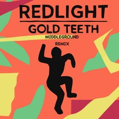 Redlight - Gold Teeth (MiddleGround Remix)