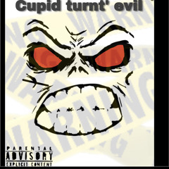 Cupid Turnt’ Evil