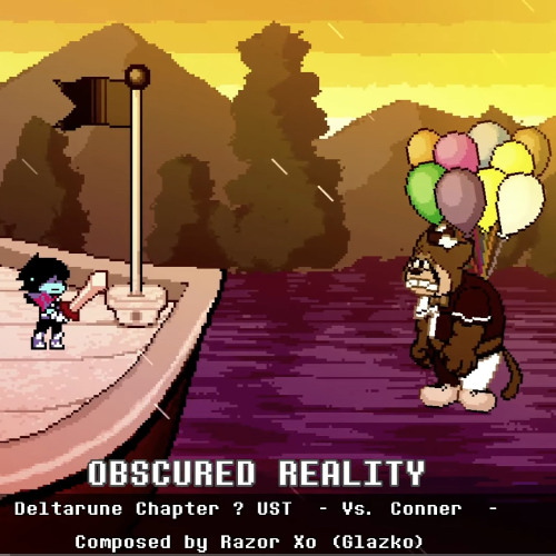 [Deltarune: Freedom Edition - Conner] OBSCURED REALITY