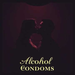 Alcohol & Condoms