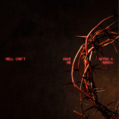 Hell Can't Have Me (Nitro X Remix)