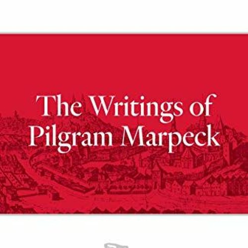 [READ] [KINDLE PDF EBOOK EPUB] Writings Of Pilgram Marpeck (Classics of the Radical R