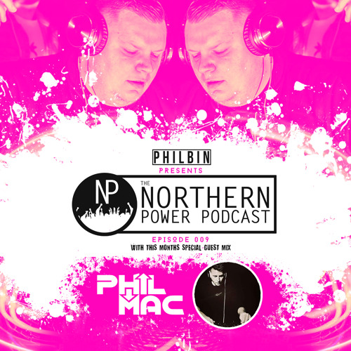 The Northern Power Podcast | Episode 009 | Philbin X Phil Mac