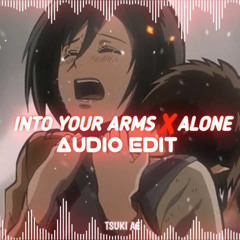 INTO YOUR ARMS X ALONE - (Witt Lowry, Alan Walker, Ava max) EDIT AUDIO