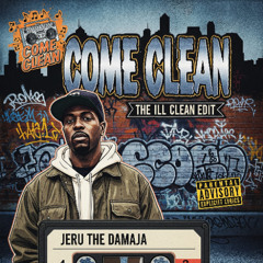 Jeru The Damaja - Come Clean - The ill Clean Edit