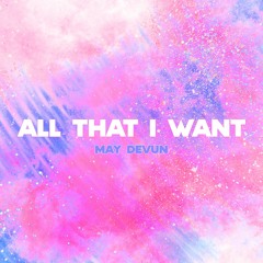 All That I Want