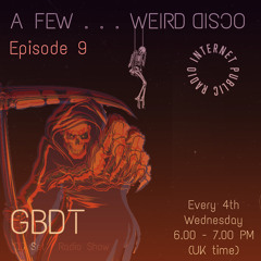 GBDT - A Few . . . Weird Disco #9