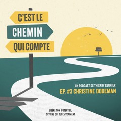 Ep. #3 - Christine Dodeman - "Une place ça ne se trouve pas, ça se prend" !