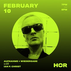 Ian P. Christ - HÖR Berlin - 10.02.2021