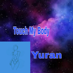 Yuran Touch My Body