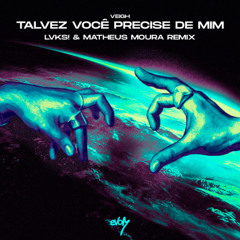 Veigh - Talvez Você Precise de Mim (LVKS! & Matheus Moura Remix)