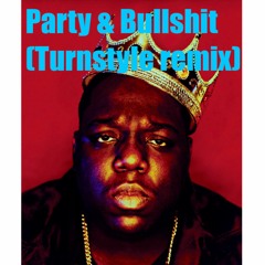 Party And Bullshit (Turnstyle Remix)