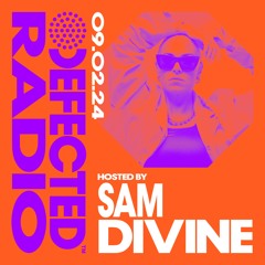 Defected Radio Show Hosted by Sam Divine 09.02.24
