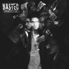 Wasted
