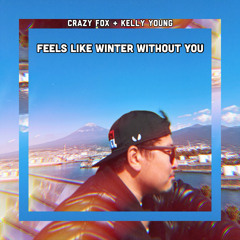 Feels Like Winter Without You ft. Kelly young