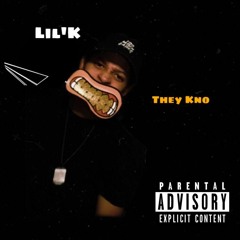 Lil'K - They Kno