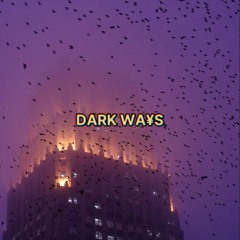 Dark Ways  HELLnCHOLY x ODX