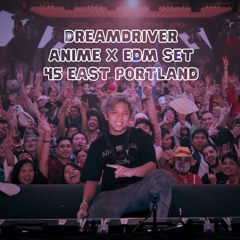 DREAMDRIVER @45East Anime x EDM set