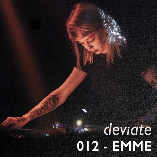 Deviate Guest Mix 012 - Emme