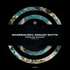 PREMIERE: Dharmalogy & Sanjay Dutta - Worlds Apart [WARPP]