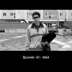 Episode 02 - Saïd