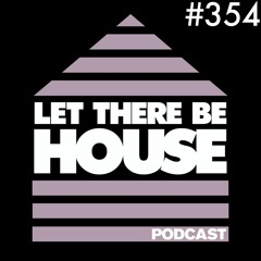 Let There Be House podcast with Glen Horsborough #354