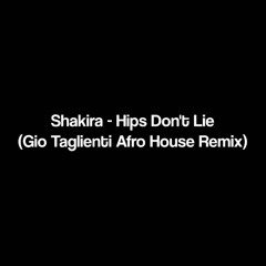 Shakira - Hips Don't Lie (Gio Taglienti Afro House Remix)