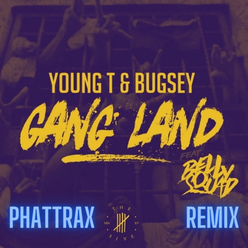 Gangland (Phattrax Remix) - Young T & Bugsey
