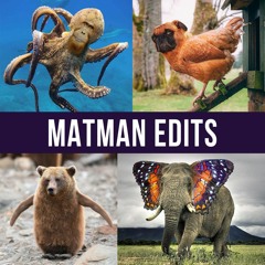 Matman Edits Playlist