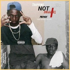Trappin Not Trippin (remix) ft No Siya