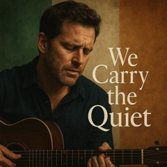 We Carry the Quiet