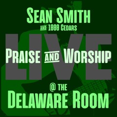 Sean Smith and 1000 Cedars: Live at the Delaware Room - Set One