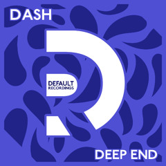 Dash -Deep End - DEF137 - Available 31-10-25