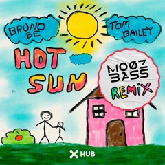 Bruno Be, Tom Bailey – Hot Sun (MoozBass Remix- Extend )