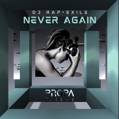DJ Rap & Exile 'Never Again' [Propa Talent]