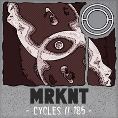 Cycles // 185 - MRKNT (techno, hypnotic, groove)
