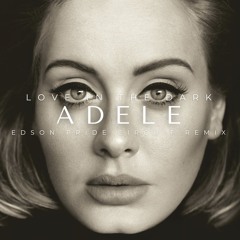 Adele - Love In The Dark (Edson Pride Circuit Remix)