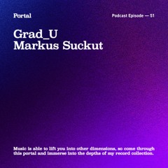 Portal Episode 51 by Markus Suckut and Grad_U